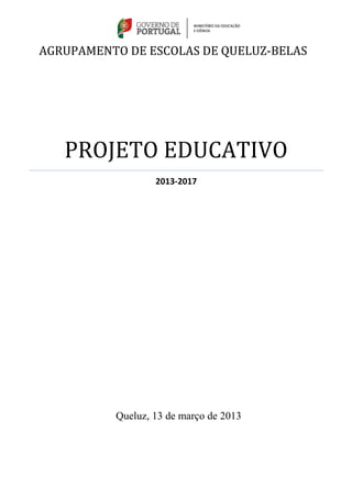 AGRUPAMENTO DE ESCOLAS DE QUELUZ-BELAS

PROJETO EDUCATIVO
2013-2017

Queluz, 13 de março de 2013

 