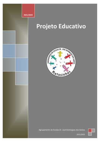 Projeto Educativo
2021/2025
Agrupamento de Escolas Dr. José Domingues dos Santos
2021/2025
 