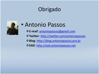 ObrigadoAntonio PassosE-mail: antoniopassos@gmail.com
