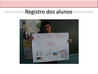 Registro dos alunos
 