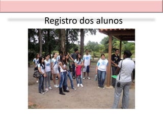 Registro dos alunos
 