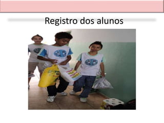 Registro dos alunos
 