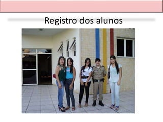 Registro dos alunos
 