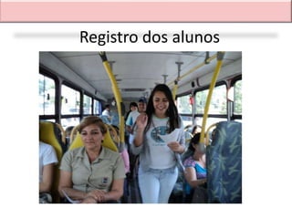 Registro dos alunos
 