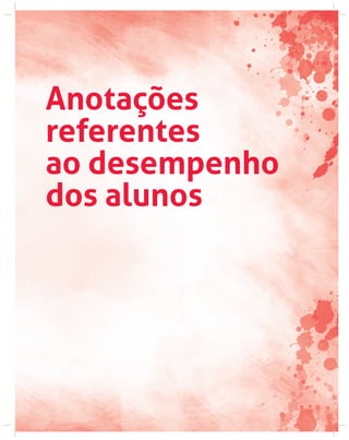Anotações
referentes
ao desempenho
dos alunos
 