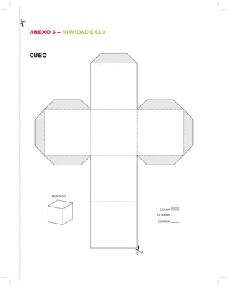 AnExO 6 – AtIVIdAdE 13.3
CUBO
CORTAR
DOBRAR
COLAR
 