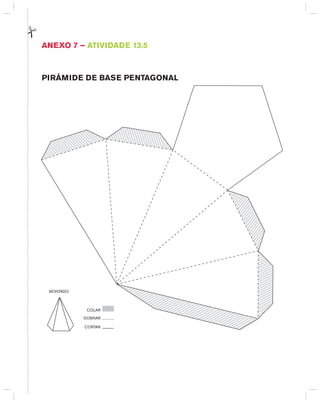 AnExO 7 – AtIVIdAdE 13.5
PIRâMIdE dE BASE PEntAgOnAL
CORTAR
DOBRAR
COLAR
MONTADO
 