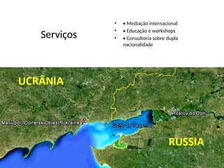 Serviços
• • Mediação internacional
• • Educação e workshops
• • Consultoria sobre dupla
nacionalidade
 