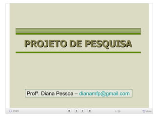 Profª. Diana Pessoa – dianamfp@gmail.com
 