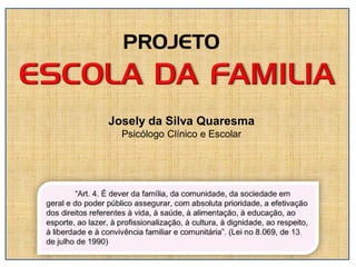 Josely da Silva Quaresma
Psicólogo Clínico e Escolar
 
