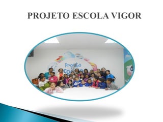 Projeto Escola Vigor