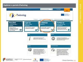 WWW.ETWINNING.NET
Explorar o portal eTwinning




                              | Portal eTwinning >>>
 