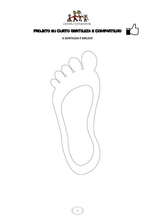 PROJETO EU CURTO GENTILEZA E COMPARTILHO
             A GENTILEZA É BIBLICA!




                       9
 