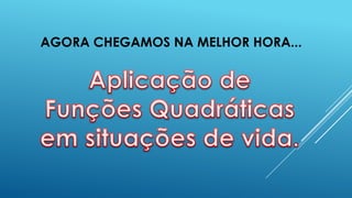 AGORA CHEGAMOS NA MELHOR HORA...

 