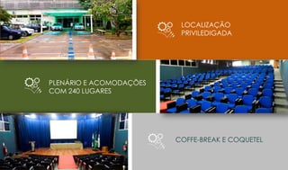 LOCALIZAÇÃO
PRIVILEDIGADA
COFFE-BREAK E COQUETEL
PLENÁRIO E ACOMODAÇÕES
COM 240 LUGARES
 