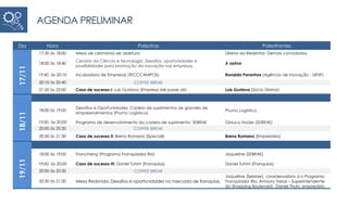AGENDA PRELIMINAR
Dia Hora Palestras Palestrantes
17:30 às 18:00 Mesa de cerimônia de abertura Diretor da Redentor; Demais convidados.
17/11
18:00 às 18:40
Cenário da Ciência e Tecnologia: Desafios, oportunidades e
possibilidades para promoção da inovação nas empresas
À definir
19:40 às 20:10 Incubadora de Empresas (TECCCAMPOS) Ronaldo Paranhos (Agência de Inovação - UENF)
20:10 às 20:40 COFFEE BREAK
21:20 às 22:00 Caso de sucesso I: Luís Gustavo (Empresa Me passe aí!) Luís Gustavo (Sócio Diretor)
18/11
18:00 às 19:00
Desafios e Oportunidades: Cadeia de suprimentos de grandes de
empreendimentos (Prumo Logística)
Prumo Logística
19:00 às 20:00 Programa de desenvolvimento da cadeia de suprimento: SEBRAE Glauco Nader (SEBRAE)
20:00 às 20:30 COFFEE BREAK
20:30 às 21:30 Caso de sucesso II: Breno Romano (Speciali) Breno Romano (Empresário)
19/11
18:00 às 19:00 Franchising (Programa Franquiador Rio) Jaqueline (SEBRAE)
19:00 às 20:00 Caso de sucesso III: Daniel Tuhim (Franquias). Daniel Tuhim (Franquias)
20:00 às 20:30 COFFEE BREAK
20:30 às 21:30 Mesa Redonda: Desafios e oportunidades no mercado de franquias.
Jaqueline (Sebrae), coordenadora d o Programa
Franquiador Rio; Amaury Veras – Superintendente
do Shopping Boulevard; Daniel Thuin, empresário.
 
