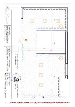 CONFERIR AS MEDIDAS NO LOCAL. CASO HAJA DIVERGÊNCIA A KASA CONCEITO DEVERÁ SER CONSULTADA.
                   150                                 175                                                               285
                                                                          610
                                                                    205
                                                              295
                                                                    90
                                               Legenda:
                                                                                Rebaixo de Gesso de 15 cm                              Detalhe - Sanca de Gesso




                                                                                                                         8
                                                                                                                                       Esc. 1:10




                                                                                                                    15
                                                                                c/ Junta de Dilatação                          10




                                                                                                                         7
                          Kasa Conceito                      Projeto - Lenita e Flavio Soares                     Planta de Gesso
                          Designer Schaelle Caetano Campos
                          Fone: 11 - 2679 3780 / 7642 4061
                                                             Endereço: Cond. Bothânica - Vila Sônia - São Paulo
                                                                                                                  Suite Master - esc. 1:25
                                                             Telefone: 11 9947 5974
www.kasaconceito.com.br   schaelle@kasaconceito.com.br                                                            Nota: Conferir medidas no local - Data: 17/05/2010
 