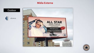 alcance
Mídia Externa
Outdoor
 