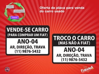 COMPRA
                        Oferta de placa para venda
         CONSIDERAÇÃO
                        do carro usado
     ATENÇÃO
 