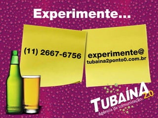 Experimente...

(11) 2667-             mente@r
           6756 experi
                      o nto0.com.b
                 tubaina2p
 