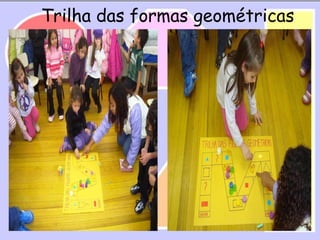 Trilha das formas geométricas
 