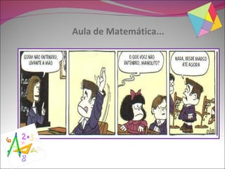 Aula de Matemática...
 