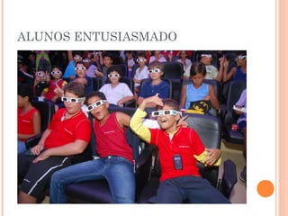 ALUNOS ENTUSIASMADO
 