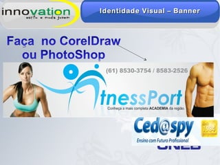 Identidade Visual – BannerIdentidade Visual – Banner
 