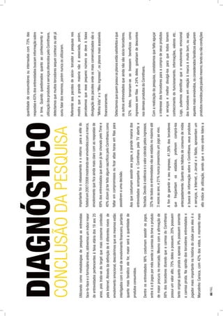Utilizandocomometodologiasdepesquisaasentrevistas
face-to-faceeoformulárioonline,obtivemosumíndicemaior
deentrevistadospertencentesàfaixaetáriados19aos25
anos,poistrata-sedotargetquemaisconsomeconteúdo
pelaInternet.Atravésdadeﬁniçãode4diferentesníveisde
envolvimentoemocional,descobrimosqueosmesmosestão
interligadoscomoníveldeenvolvimentoﬁnanceiro,portanto
quantomaisfanáticoelefor,maiorseráaquantidadede
produtosconsumidos.
Dentreosentrevistados98%costumamassistirosjogos,
entre6a8jogospormêssendoacamisadotimeoproduto
demaiorprocuranomercado.Mesmocomaaﬁrmaçãode
68%dostorcedoresdizendoqueacamisadoCorinthians
possuiumvaloralto,70%delesapossuem.20%possuem
tantooriginalquantopirataeapenas9%possuemsomente
acamisapirata.Naopiniãodostorcedoresentrevistadoso
jogadormaisimportantenahistóriadoclubeparaeleséo
MarcelinhoCarioca,com42%dosvotos,omomentomais
importantefoiorebaixamentoeoretornoparaaelitedo
futebolem2007/2008mostrandoserenvolvidoscomamarca,
envolvimentoqueﬁcaaindamaisclarocomasrespostasde
69%dosentrevistadosquedizemjáterchoradopeloTimee
40%dizemjáterfeitoalgumsacrifíciopeloCorinthianscomo
faltaremcompromissosouﬁcaraltashorasemﬁlaspara
assistiremaumadecisão.
Aosquecostumamassistiraosjogos,agrandemaioriados
entrevistadosacompanhaoCorinthianspelaTVabertae
fechada.Devidoàviolênciaeovalorcobradopelosingressos,
32%detodososentrevistadosvãoaoestádionomáximoaté
3vezesaoano,e21%nuncapresenciouumjogoaovivo.
Aﬁmdegarantiroseuingresso,41,39%dostorcedores
quefreqüentamosestádios,preferemcomprá-los
antecipadamente.Quantoaoshábitosdeconsumodemídia
ebuscadeinformaçãosobreoCorinthians,seusprodutos
eserviços,aInternet,oJornaleoRádio,apresentamum
altoíndicedeutilização,sendoqueomeioonlinelideraa
quantidadedeconsumidoresouinternautascom73%das
respostase63%dosentrevistadosbuscaminformaçãosobre
otime.Quandoquestionadosquantoaoconhecimentoe
utilizaçãodosprodutoseserviçosoferecidospeloCorinthians,
detectamosquemuitostorcedoressequerconheceouatéjá
ouviufalardosmesmos,porémnuncaosutilizaram.
Referenteaospacotesdesócio-torcedorapesquisanos
mostraqueagrandemaiorianãoéassociada,porém,
percebemosqueessepequenonúmerosedeveàbaixa
divulgaçãodospacotesondeosmaiscomercializadossãoo
“MinhaVida”eo“Meuingresso”,osplanosmaisacessíveis
ﬁnanceiramente.
Detectamosquequempossuiosplanosestãosatisfeitoseque
osoutrosentrevistadosqueaindanãosãosócio-torcedores,
32%deles,tornariam-sesetivessembenefícioscomo
ingressossemﬁlase24%delesgostariamdedescontos
nosdemaisprodutosdoCorinthians.
Comarealizaçãodapesquisa,constatamosquefaltaaguçar
ointeressedostorcedoresparaacompradeseusprodutos
eserviçosemelhordivulgá-losparaquetodostomem
conhecimentodofuncionamento,informações,valoresetc.
Logo,pudemosidentiﬁcarqueoenvolvimentoemocional
dostorcedoresemrelaçãoàmarcaémuitobom,ouseja,
aquelesmaisenvolvidos,osconsideradosfanáticosadquirem
produtosmovidospelapaixãomesmo,tendoounãocondições
DIAGNÓSTICO
CONCLUSÃODAPESQUISA
88PÁG.
 