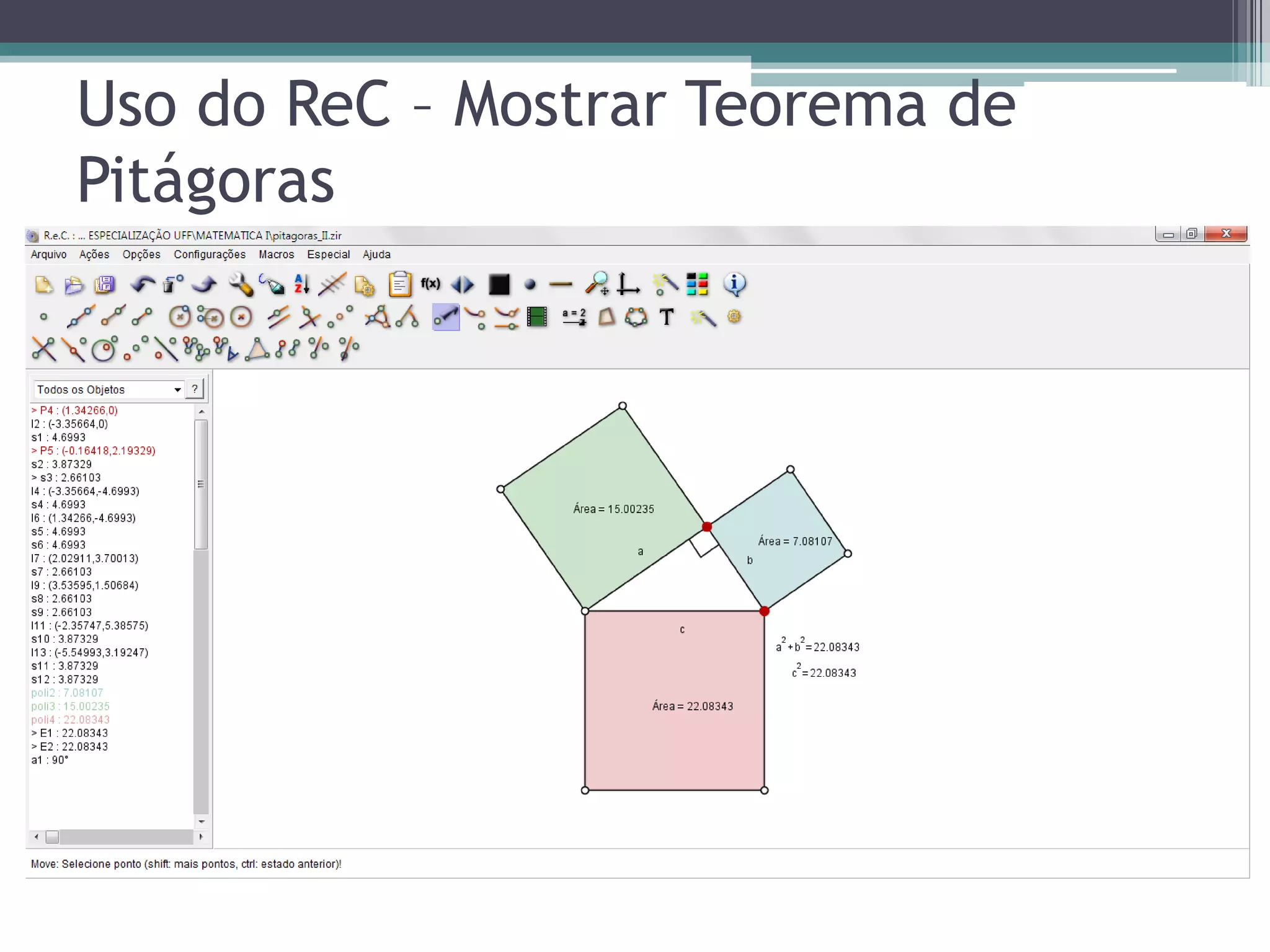 Uso do ReC – Mostrar Teorema de
Pitágoras

 