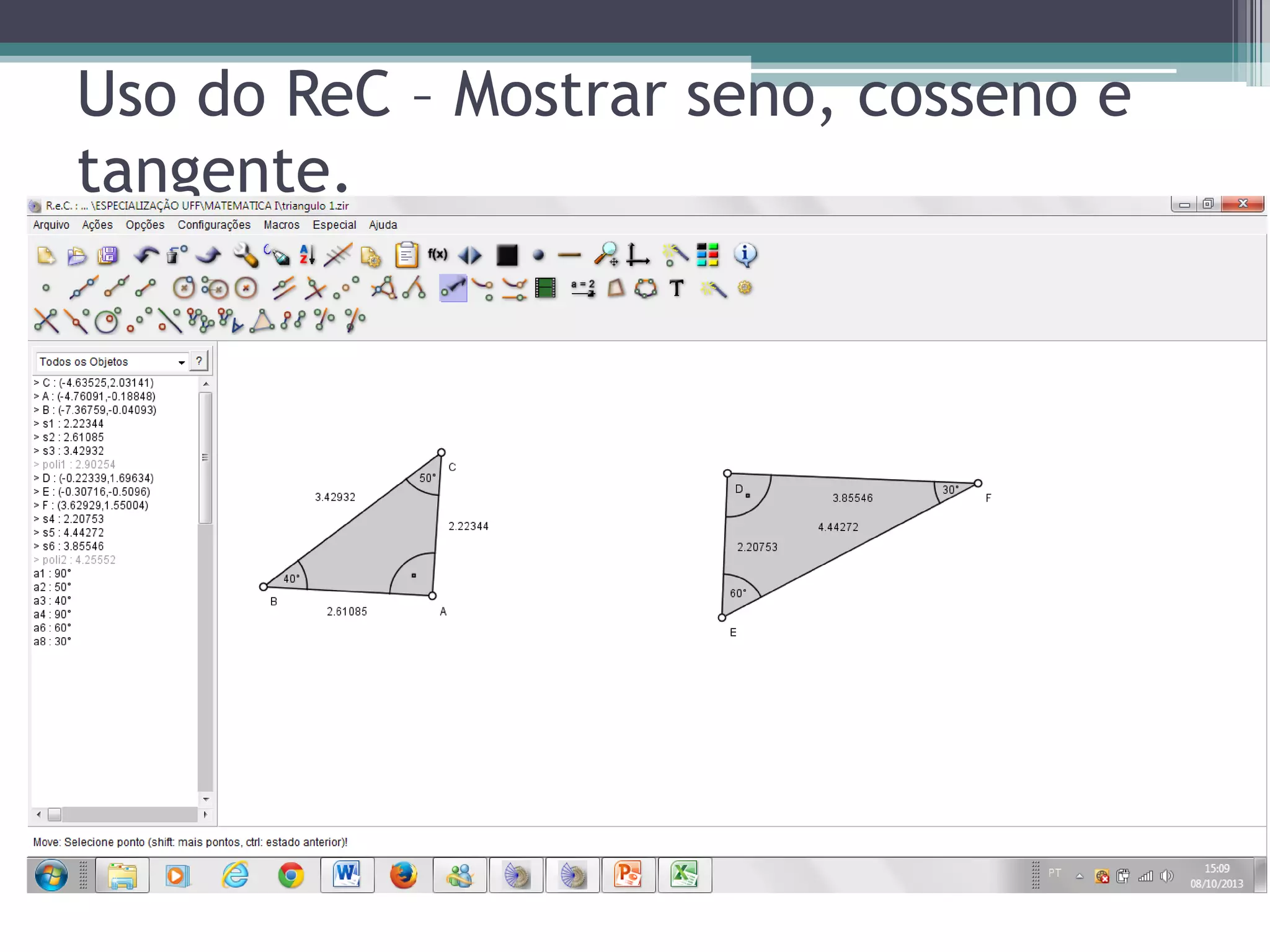 Uso do ReC – Mostrar seno, cosseno e
tangente.

 