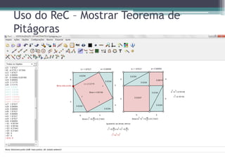 Uso do ReC – Mostrar Teorema de
Pitágoras

 