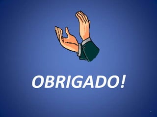 OBRIGADO!
 