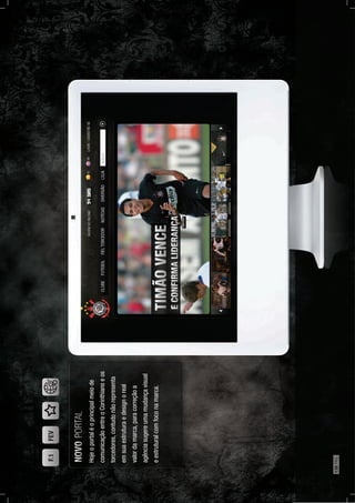 Hojeoportaléoprincipalmeiode
comunicaçãoentreoCorinthianseos
torcedores,contudonãorepresenta
emsuaestruturaedesignoreal
valordamarca,paracorreçãoa
agênciasugereumamudançavisual
eestruturalcomfoconamarca.
F.1FEV
138PÁG.
 