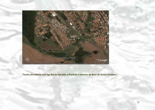 − 25 −

Trecho da rodovia que liga Barão Geraldo a Paulínia e entorno da Mata de Santa Genebra.

25

 