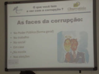 O que você tem
a ver com a corrupção ?
 