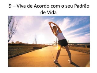 9 – Viva de Acordo com o seu Padrão
de Vida
 