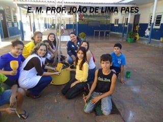 E. M. PROF. JOÃO DE LIMA PAES
 