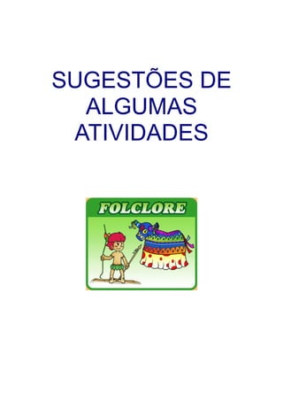 SUGESTÕES DE
  ALGUMAS
 ATIVIDADES
 
