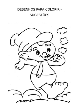 DESENHOS PARA COLORIR -
SUGESTÕES
 