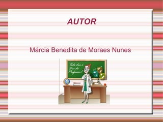 AUTOR Márcia Benedita de Moraes Nunes 
