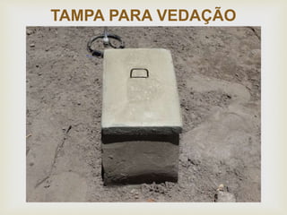 
TAMPA PARA VEDAÇÃO