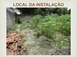 
LOCAL DA INSTALAÇÃO