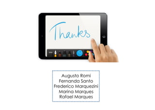 Augusto Romi
Fernanda Santo
Frederico Marquezini
Marina Marques
Rafael Marques
 