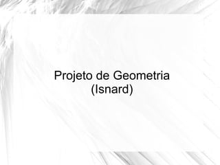 Projeto de Geometria (Isnard) 