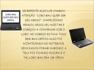 LOBO MAU
QUER SER SEU
   AMIGO.
 