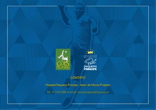 CONTATO

Hospital Pequeno Príncipe - Setor de Novos Projetos

Tel.: 41 3310 1080 • email: novosprojetos@hpp.org.br
 