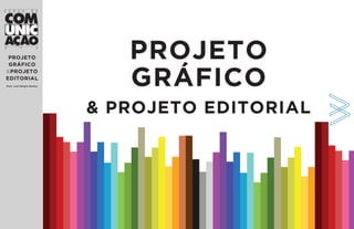 PROJETO
GRÁFICO
&PROJETO
EDITORIAL
Prof. Luís-Sérgio Santos

P ROJETO
G RÁFICO
& PROJETO EDITORIAL

 