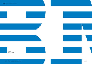 | IDENTIDADE VISUAL12
IED • SÃO PAULO | FABIO SILVEIRA 2017
1956.
PAUL RAND
 
