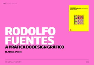 | IDENTIDADE VISUAL52
IED • SÃO PAULO | FABIO SILVEIRA 2019
RODOLFO
FUENTESAPRÁTICADODESIGNGRÁFICO
ED.ROSARI.SP.2006
 